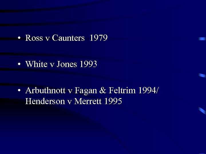  • Ross v Caunters 1979 • White v Jones 1993 • Arbuthnott v