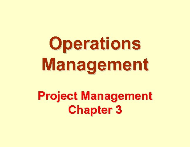 Operations Management Project Management Chapter 3 