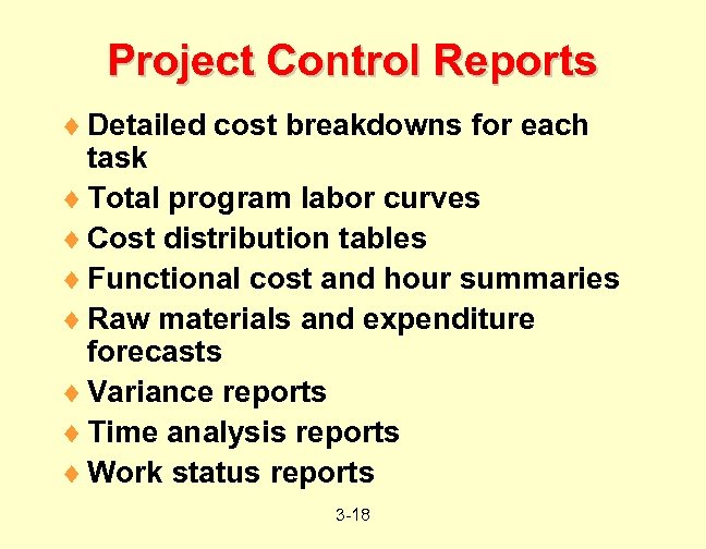 Project Control Reports ¨ Detailed cost breakdowns for each task ¨ Total program labor