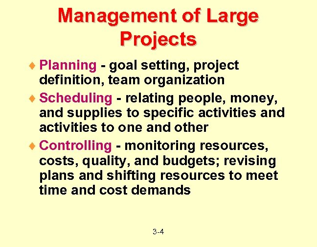 Management of Large Projects ¨ Planning - goal setting, project definition, team organization ¨