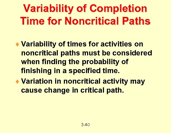 Variability of Completion Time for Noncritical Paths ¨ Variability of times for activities on