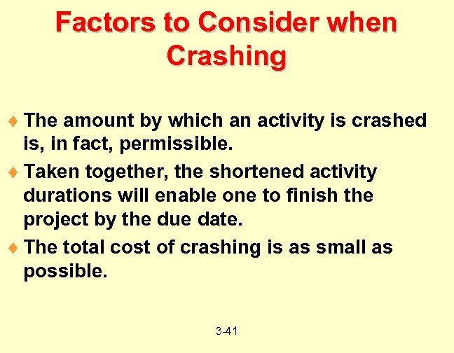 Factors to Consider when Crashing ¨ The amount by which an activity is crashed