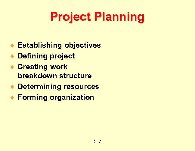 Project Planning ¨ Establishing objectives ¨ Defining project ¨ Creating work breakdown structure ¨