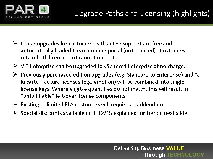 Upgrade Paths and Licensing (highlights) Ø Linear upgrades for customers with active support are