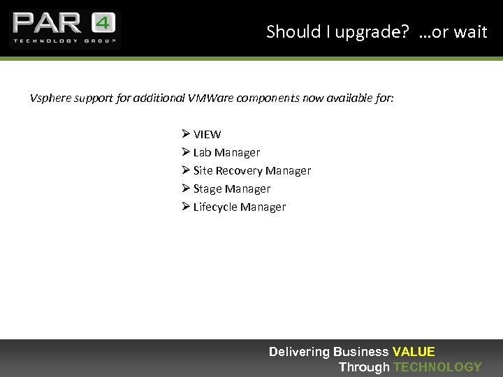 Should I upgrade? …or wait Vsphere support for additional VMWare components now available for: