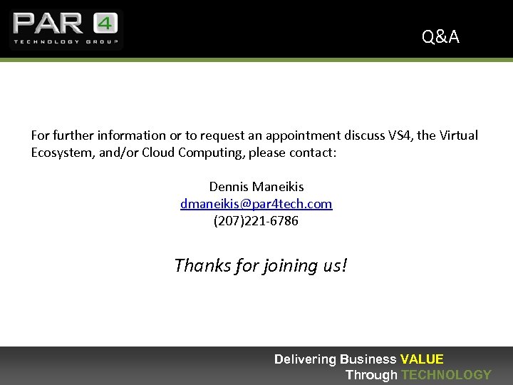 Q&A For further information or to request an appointment discuss VS 4, the Virtual