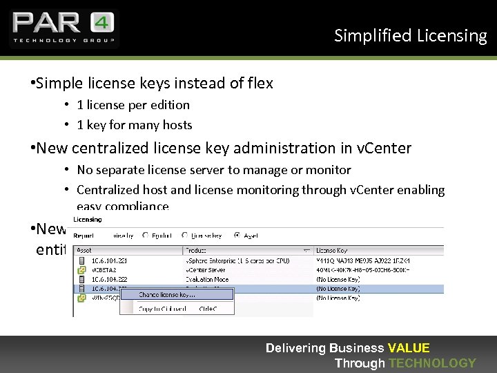 Simplified Licensing • Simple license keys instead of flex • 1 license per edition
