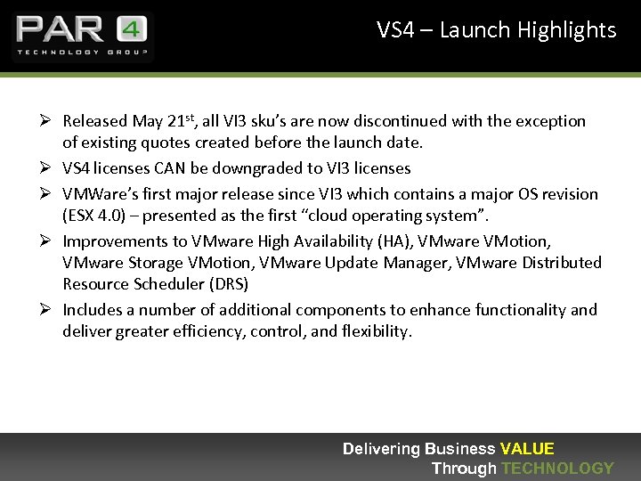 VS 4 – Launch Highlights Ø Released May 21 st, all VI 3 sku’s