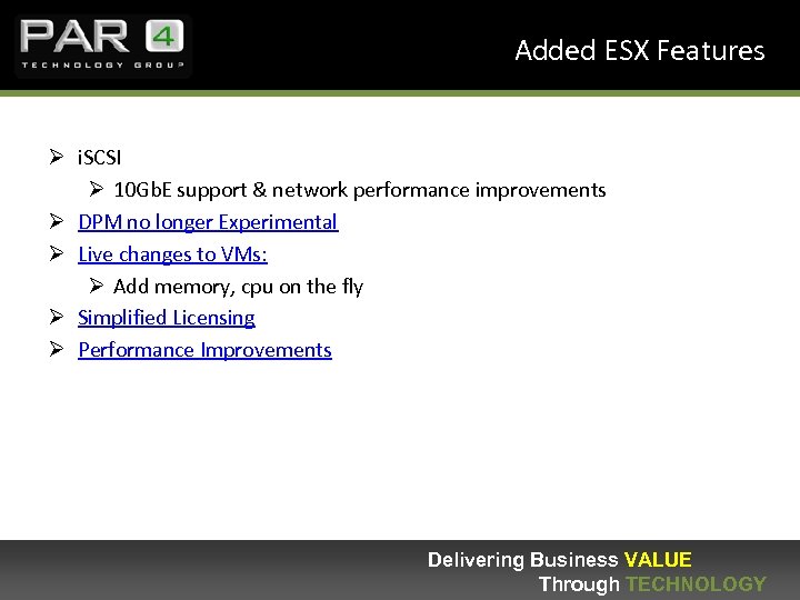Added ESX Features Ø i. SCSI Ø 10 Gb. E support & network performance