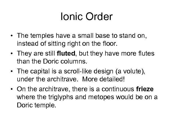 Ionic Order • The temples have a small base to stand on, instead of