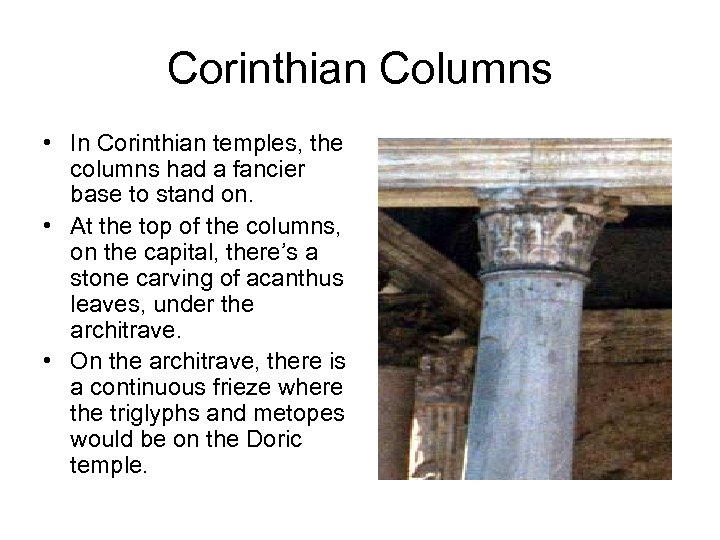 Corinthian Columns • In Corinthian temples, the columns had a fancier base to stand