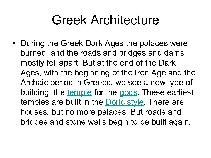 Greek Architecture • During the Greek Dark Ages the palaces were burned, and the