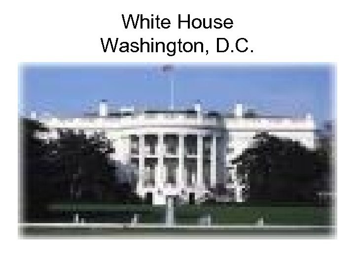 White House Washington, D. C. 