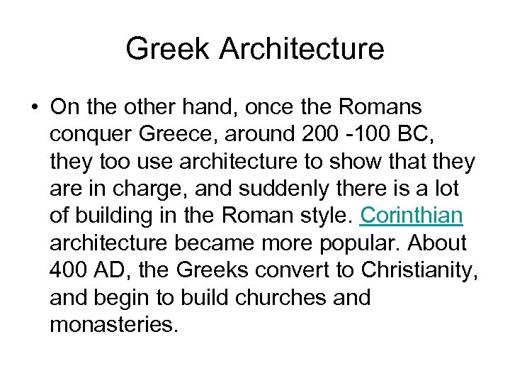 Greek Architecture • On the other hand, once the Romans conquer Greece, around 200