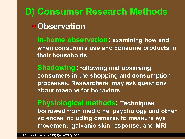 D) Consumer Research Methods Observation In-home observation: examining how and when consumers use and