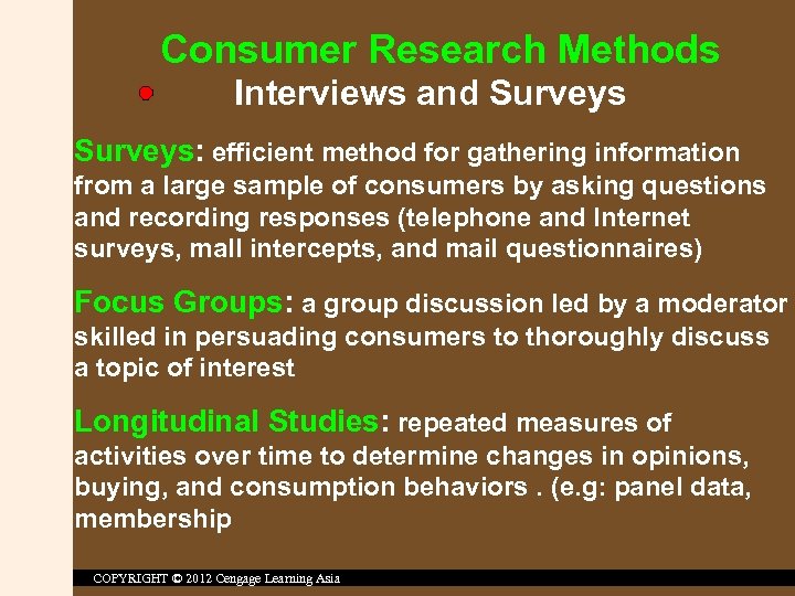 Consumer Research Methods Interviews and Surveys: efficient method for gathering information from a large