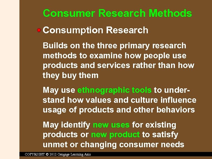 Consumer Research Methods Consumption Research Builds on the three primary research methods to examine