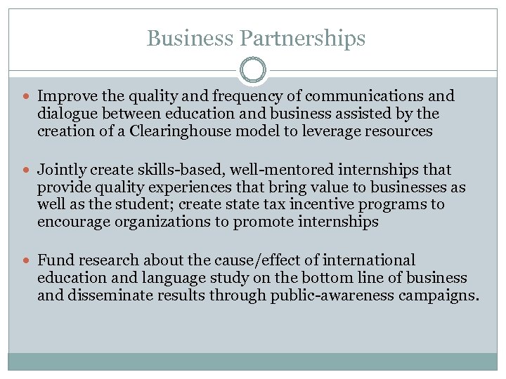 Business Partnerships Improve the quality and frequency of communications and dialogue between education and