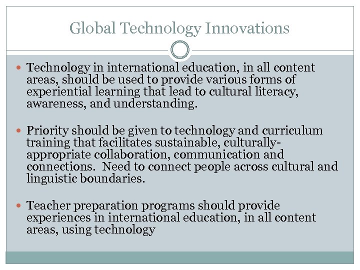Global Technology Innovations Technology in international education, in all content areas, should be used