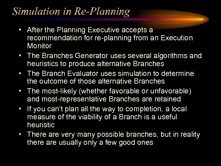 Simulation in Re-Planning • After the Planning Executive accepts a recommendation for re-planning from