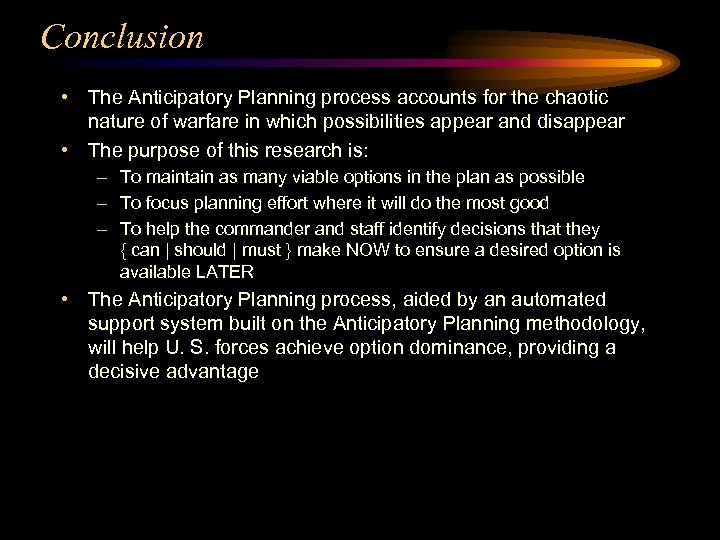 Conclusion • The Anticipatory Planning process accounts for the chaotic nature of warfare in