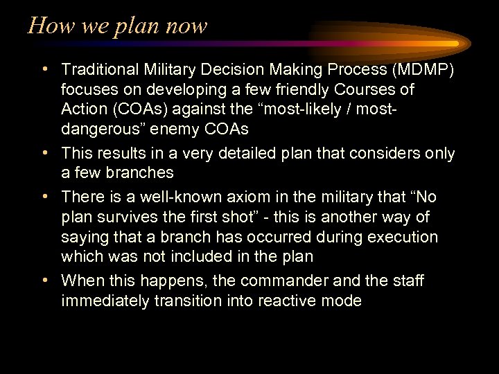 How we plan now • Traditional Military Decision Making Process (MDMP) focuses on developing