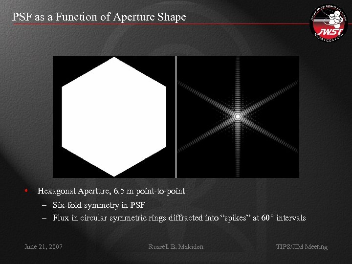 PSF as a Function of Aperture Shape • Hexagonal Aperture, 6. 5 m point-to-point