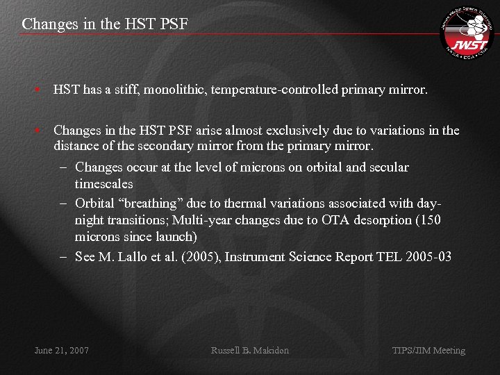 Changes in the HST PSF • HST has a stiff, monolithic, temperature-controlled primary mirror.