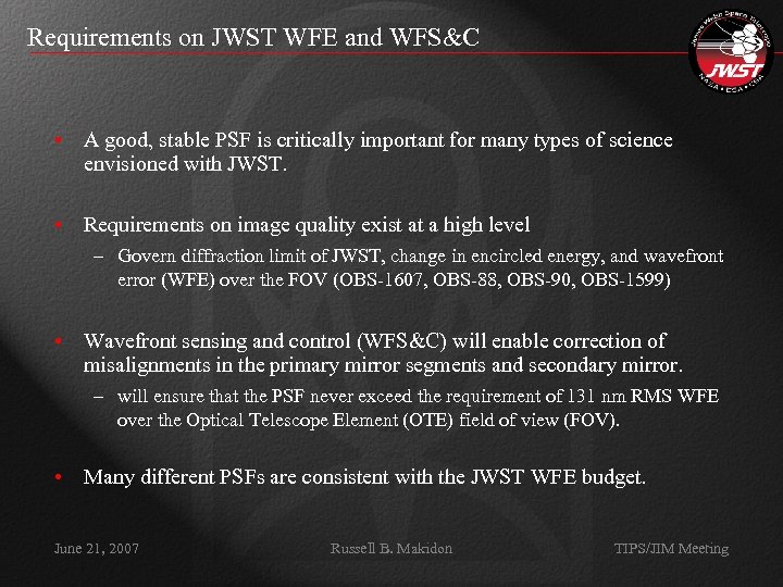 Requirements on JWST WFE and WFS&C • A good, stable PSF is critically important