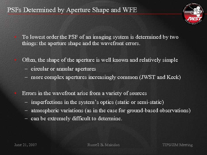 PSFs Determined by Aperture Shape and WFE • To lowest order the PSF of