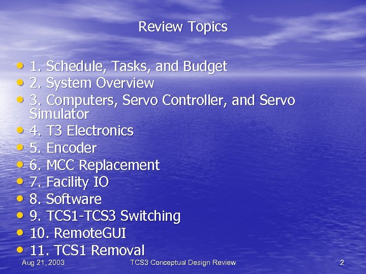 Review Topics • 1. Schedule, Tasks, and Budget • 2. System Overview • 3.