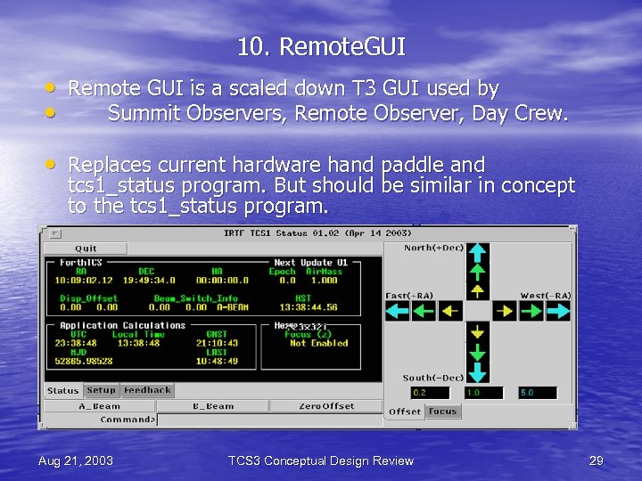 10. Remote. GUI • Remote GUI is a scaled down T 3 GUI used