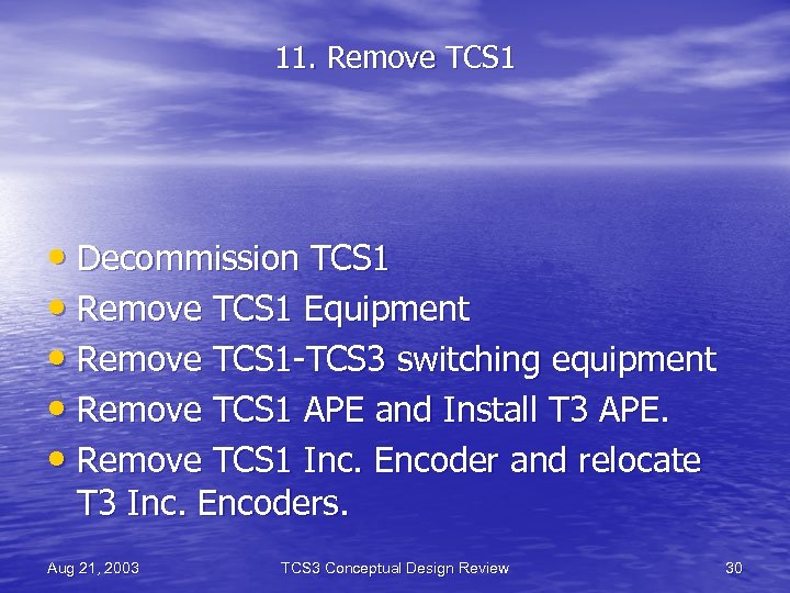 11. Remove TCS 1 • Decommission TCS 1 • Remove TCS 1 Equipment •