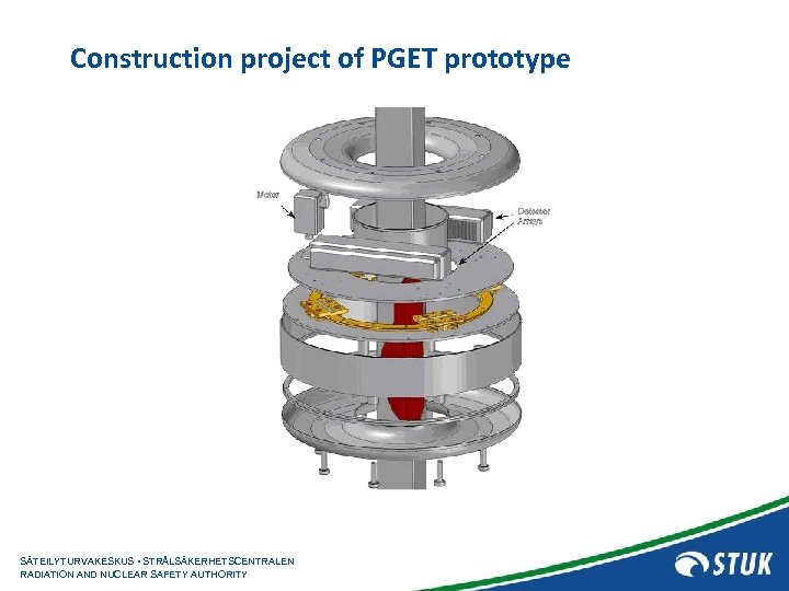 Construction project of PGET prototype SÄTEILYTURVAKESKUS • STRÅLSÄKERHETSCENTRALEN RADIATION AND NUCLEAR SAFETY AUTHORITY 
