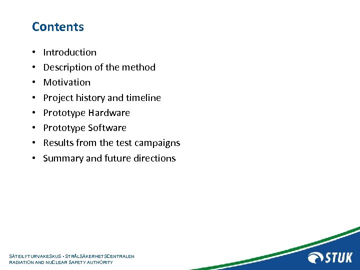 Contents • • Introduction Description of the method Motivation Project history and timeline Prototype