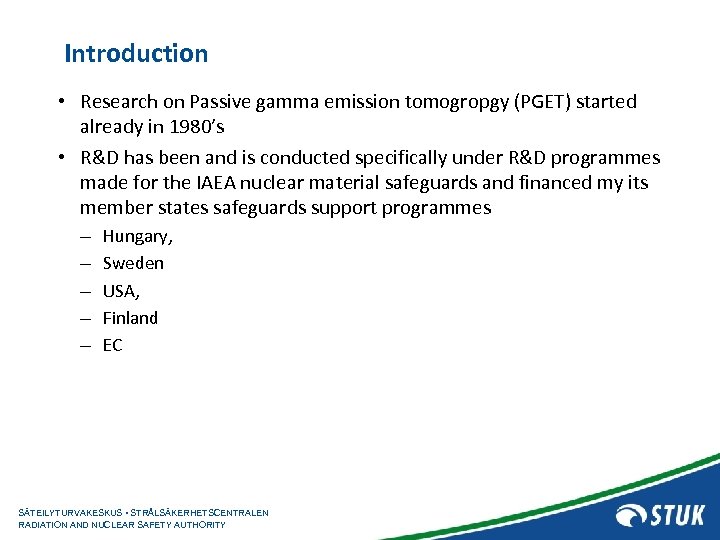 Introduction • Research on Passive gamma emission tomogropgy (PGET) started already in 1980’s •