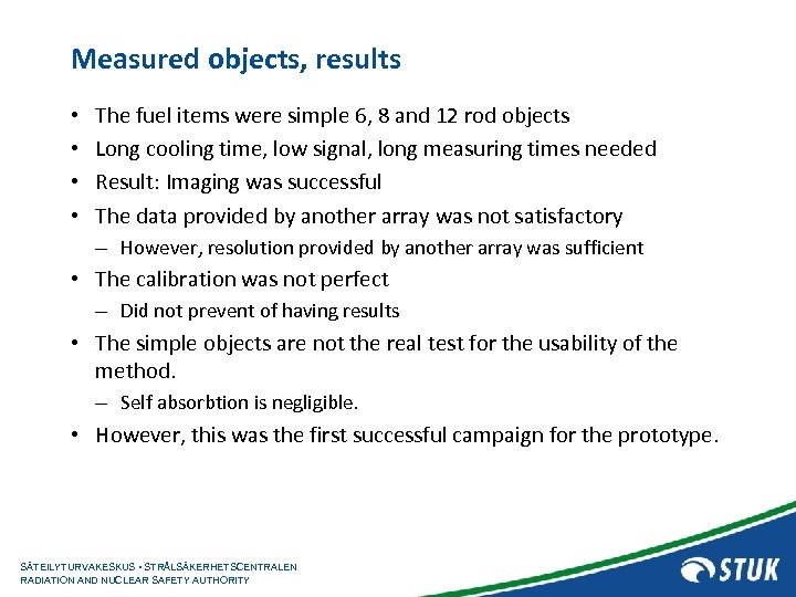 Measured objects, results • • The fuel items were simple 6, 8 and 12