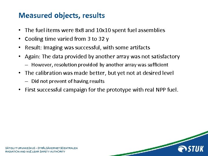 Measured objects, results • • The fuel items were 8 x 8 and 10