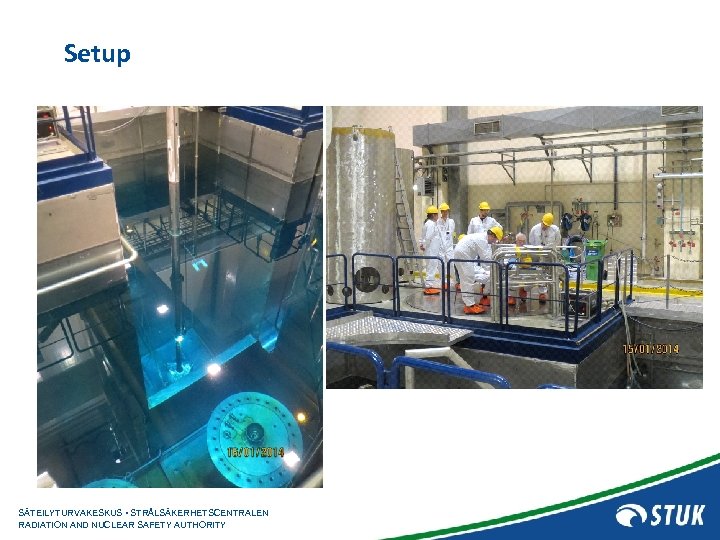 Setup SÄTEILYTURVAKESKUS • STRÅLSÄKERHETSCENTRALEN RADIATION AND NUCLEAR SAFETY AUTHORITY 