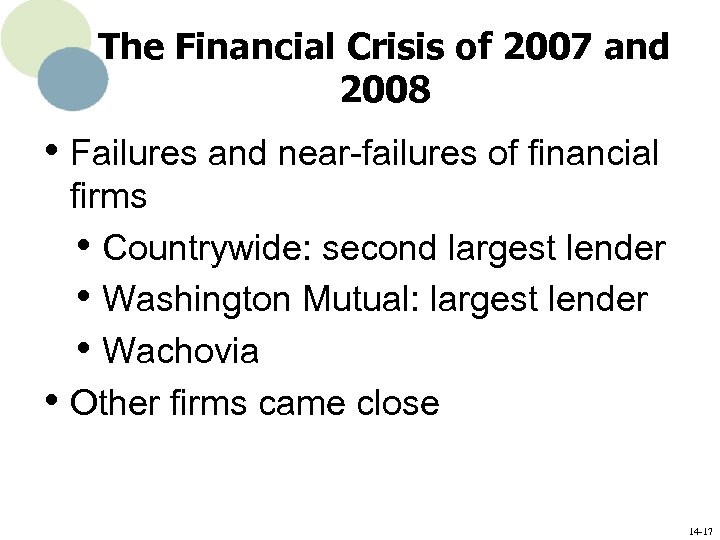 The Financial Crisis of 2007 and 2008 • Failures and near-failures of financial •