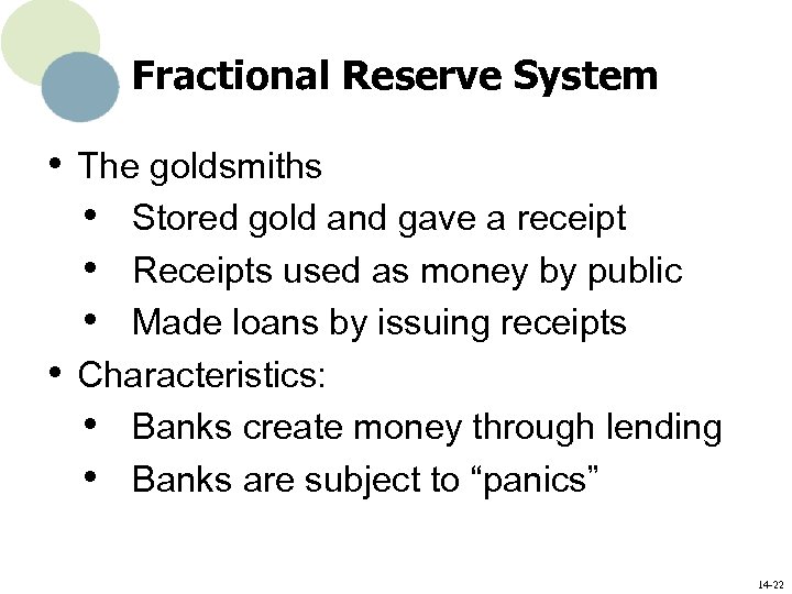 Fractional Reserve System • The goldsmiths • Stored gold and gave a receipt •