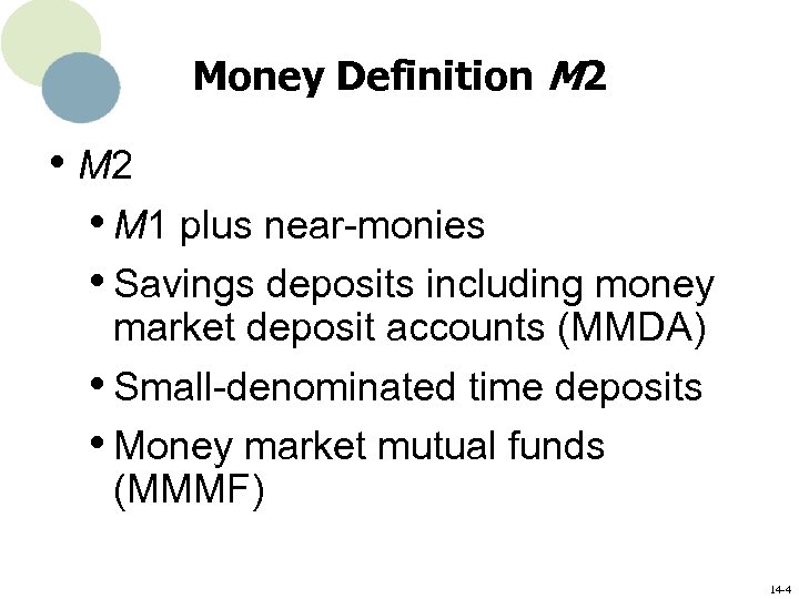 Money Definition M 2 • M 2 • M 1 plus near-monies • Savings