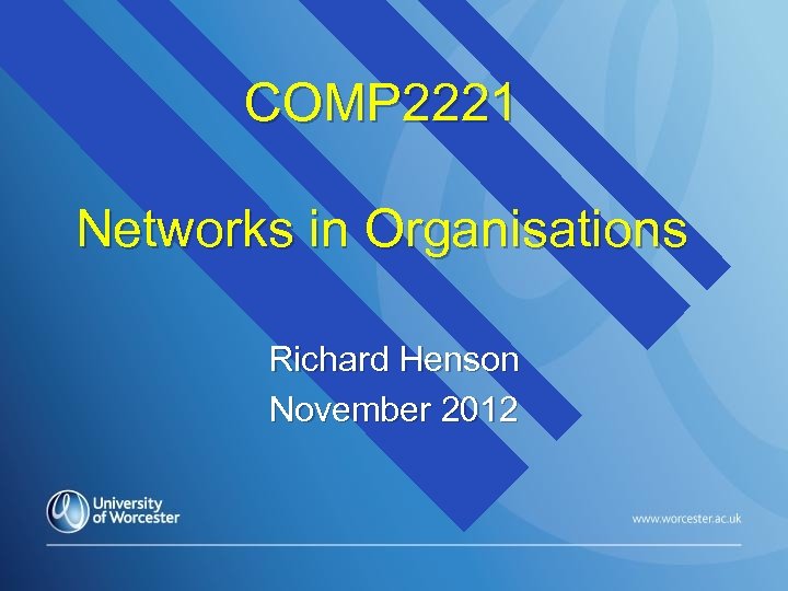 COMP 2221 Networks in Organisations Richard Henson November 2012 