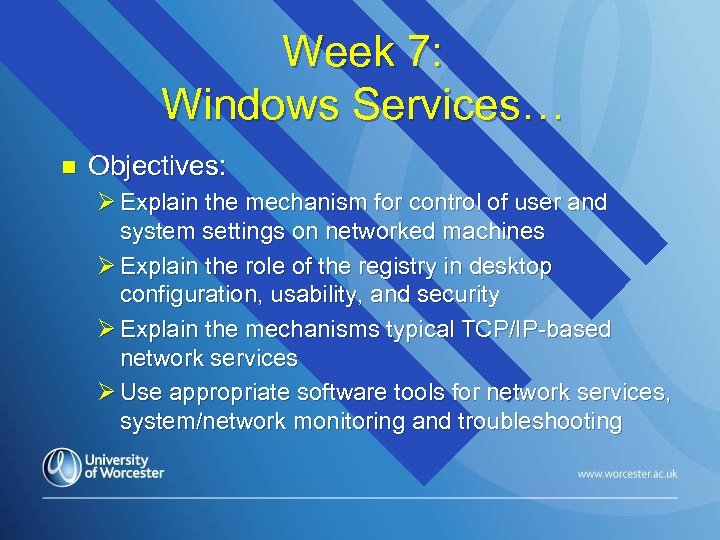 Week 7: Windows Services… n Objectives: Ø Explain the mechanism for control of user