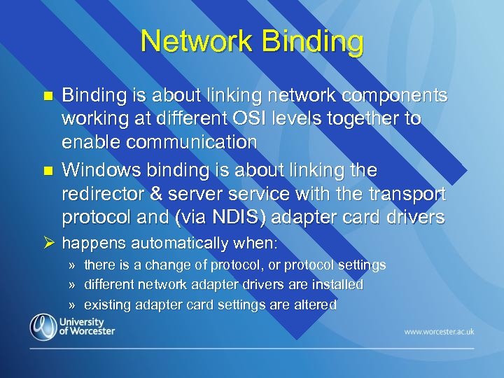 Network Binding n n Binding is about linking network components working at different OSI