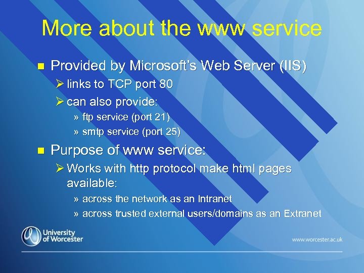 More about the www service n Provided by Microsoft’s Web Server (IIS) Ø links