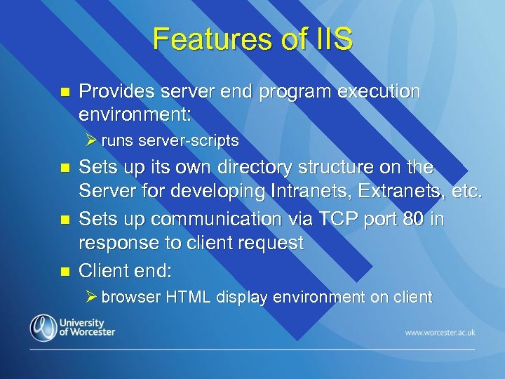 Features of IIS n Provides server end program execution environment: Ø runs server-scripts n