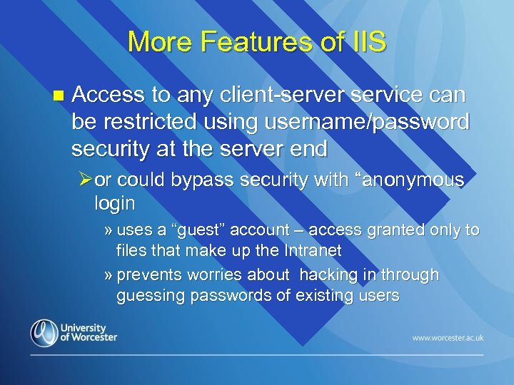 More Features of IIS n Access to any client-server service can be restricted using