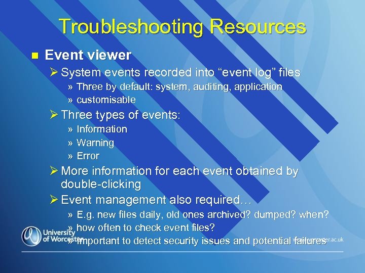 Troubleshooting Resources n Event viewer Ø System events recorded into “event log” files »