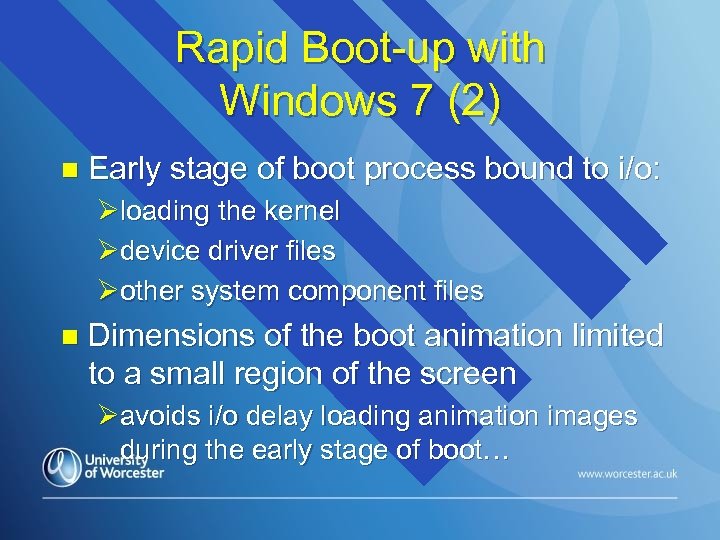 Rapid Boot-up with Windows 7 (2) n Early stage of boot process bound to